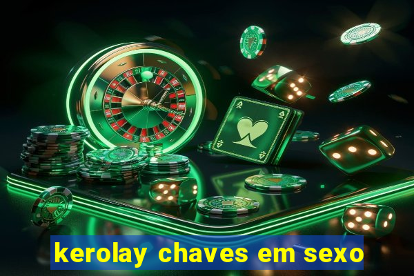 kerolay chaves em sexo